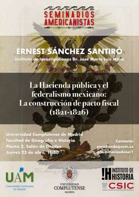 Conferencia: La Hacienda pública y el federalismo mexicano: la construcción del pacto fiscal (1821-1826). 23-04-2026, 11:30.